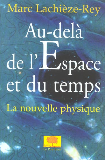 Au-delà de l'espace et du temps. La nouvelle physique
