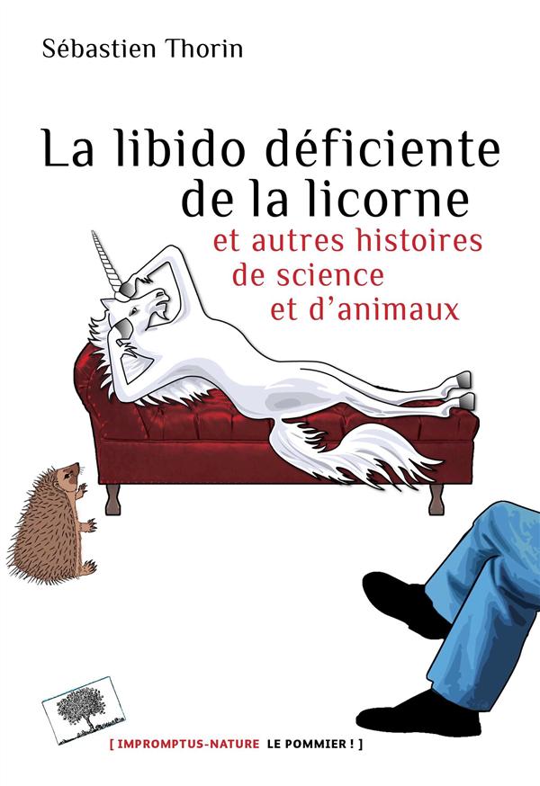 La libido déficiente de la licorne. Et autres histoires de science et d'animaux