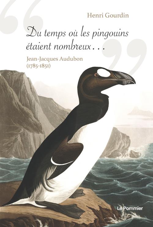 Du temps où les pingouins étaient nombreux.... Jean-Jacques Audubon (1785-1851)