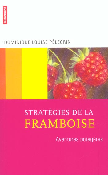 Stratégies de la framboise. Aventures potagères
