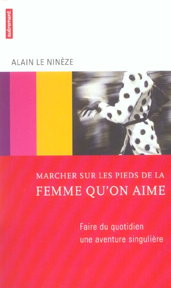 Marcher sur les pieds de la femme qu'on aime. Faire du quotidien une aventure singulière