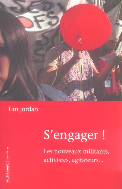 S'engager ! Les nouveaux militants, activistes, agitateurs...