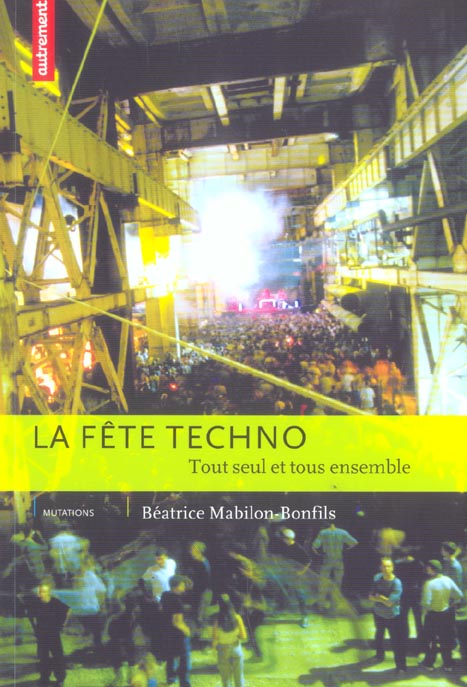 La fête techno. Tout seul et tous ensemble
