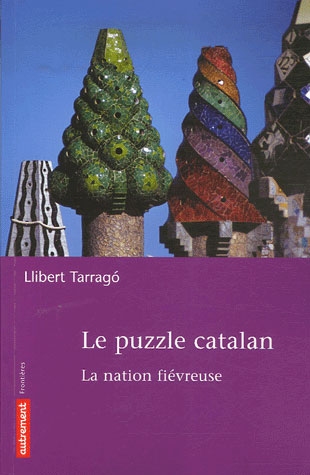 Le Puzzle catalan. La nation fiévreuse