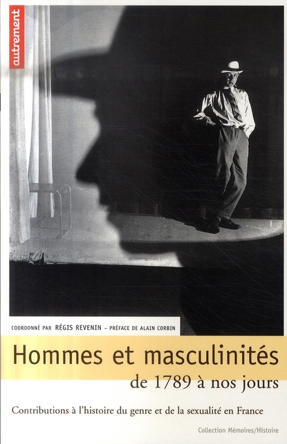 Hommes et masculinités de 1789 à nos jours. Contributions à l'histoire du genre et de la sexualité e