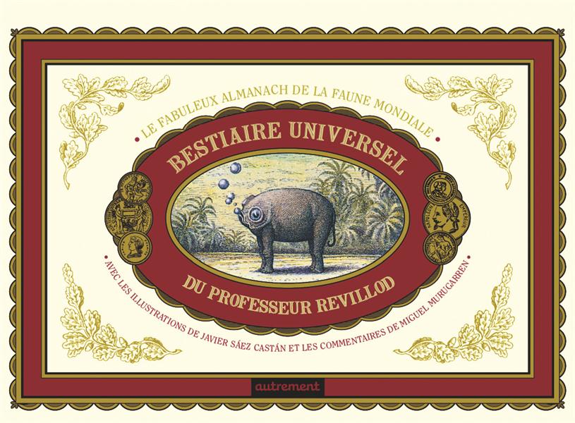 Bestiaire universel du professeur Revillod. L'almanach illustré de la faune mondiale