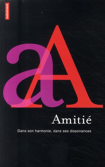 L'amitié. Dans son harmonie, dans ses dissonances