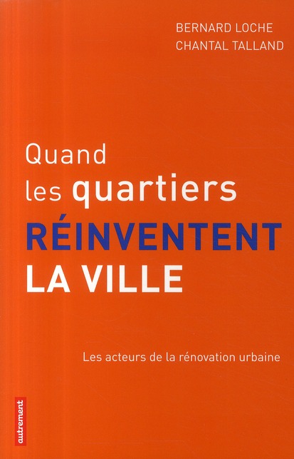 Quand les quartiers réinventent la ville. Les acteurs de la rénovation urbaine