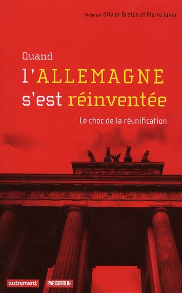 Quand l'Allemagne s'est réinventée. Le choc de la réunification