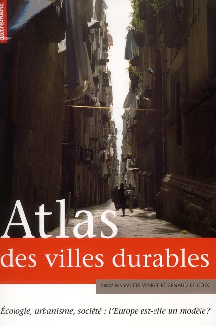 Atlas des villes durables. Ecologie, urbanisme, société : l'Europe est-elle un modèle