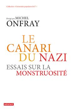 Le canari du nazi. Essais sur la monstruosité