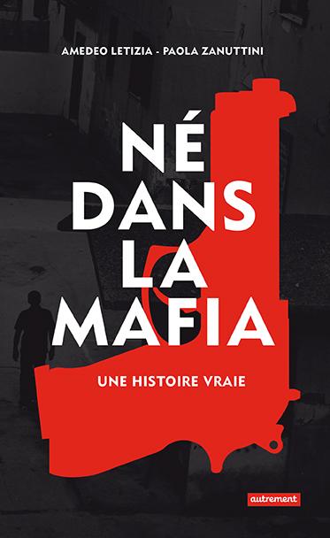 Né dans la mafia. Une histoire vraie