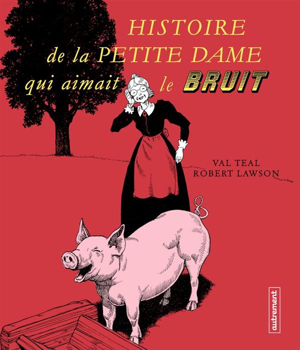Histoire de la petite dame qui aimait le bruit