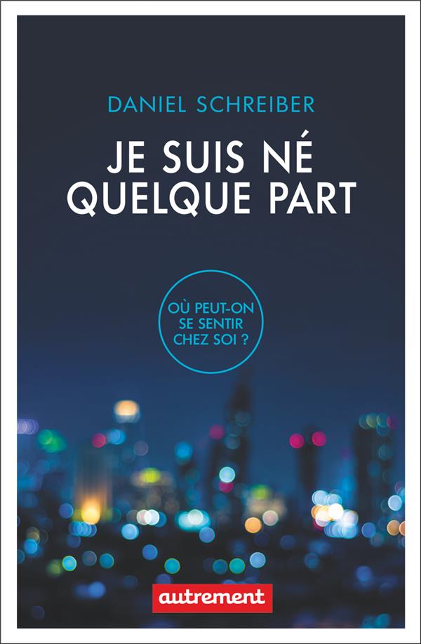 Je suis né quelque part. Où peut-on se sentir chez soi ?