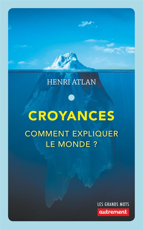 Croyances. Comment expliquer le monde ?