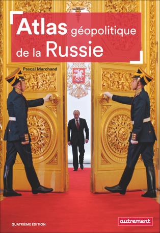 Atlas géopolitique de la Russie. 4e édition