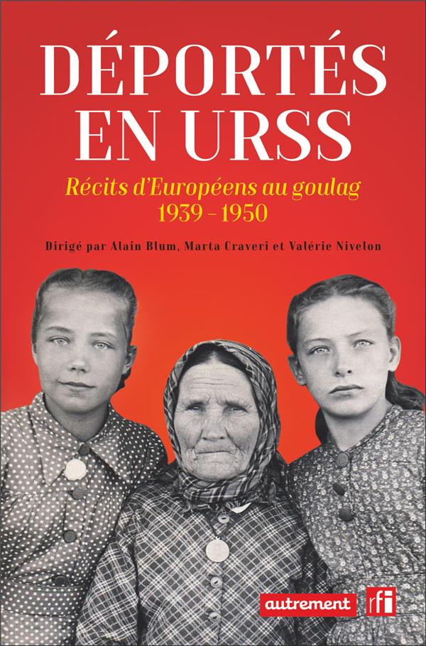Déportés en URSS. Récits d'Européens au goulag