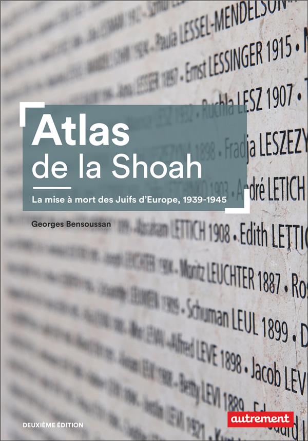 Atlas de la Shoah. La mise à mort des Juifs d'Europe, 1939-1945, 2e édition