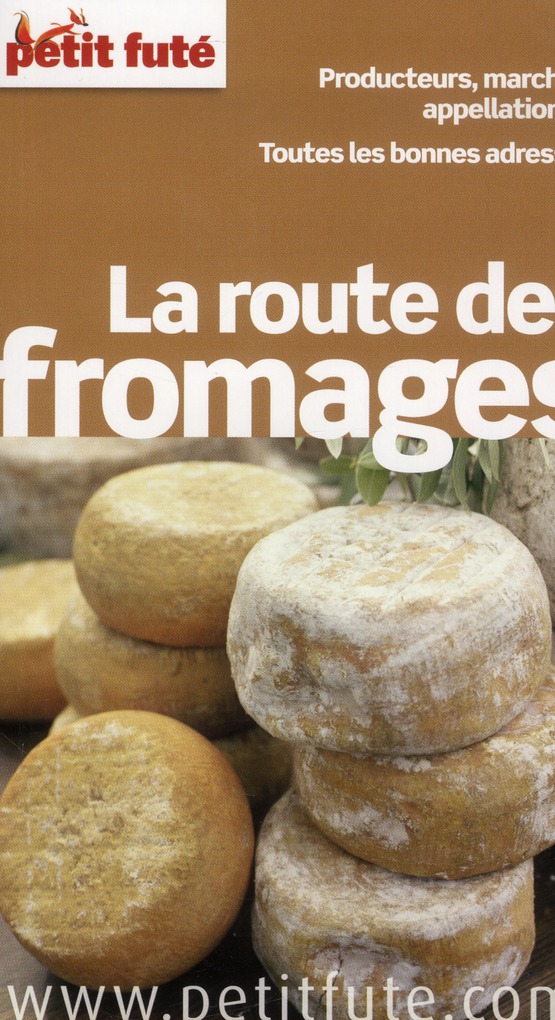 Petit Futé La route des fromages. Edition 2012-2013