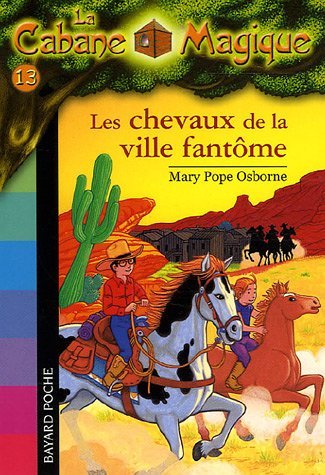 La Cabane Magique Tome 13 : Les chevaux de la ville fantôme