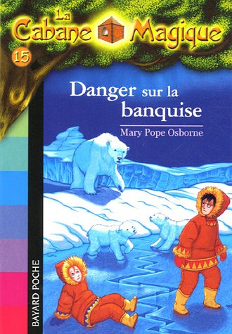 La cabane magique Tome 15 : Danger sur la banquise