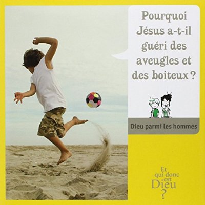 Pourquoi Jésus a-t-il guéri des aveugles et des boiteux ? Module E10