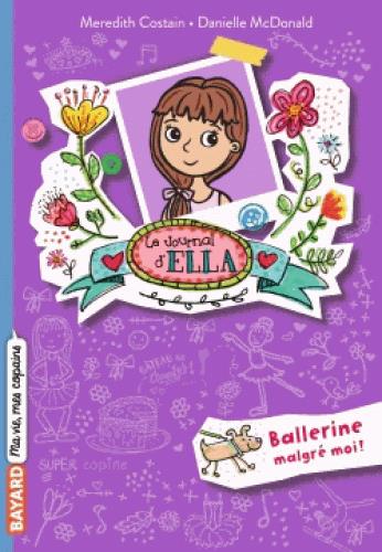 Le journal d'Ella Tome 2 : Ballerine malgré moi !