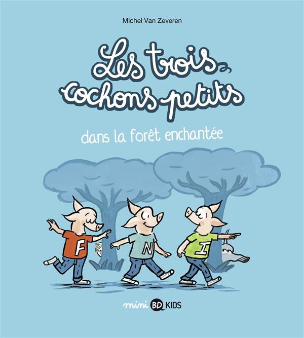Les trois cochons petits Tome 1 : Les trois cochons petits dans la forêt enchantée