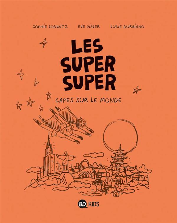 Les Super Super Tome 4 : Capes sur le monde !