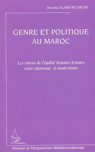 Genre et politique au Maroc. Les enjeux de l'égalité hommes-femmes entre islamisme et modernisme
