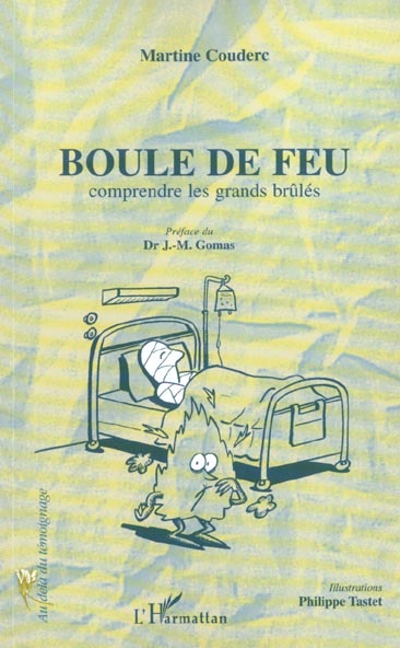 Boule de feu. Comprendre les grands brûlés