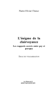 L'énigme de la clairvoyance. Les rapports secrets entre psy et parapsy, essai de vulgarisation