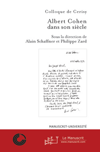 Albert Cohen dans son siècle. Actes du colloque de Cerisy-la-Salle, septembre 2003