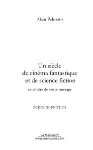 Un siècle de cinéma fantastique et de SF