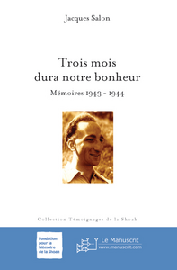 Trois mois dura notre bonheur. Mémoires 1943-1944