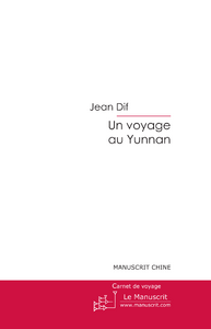 Un voyage au Yunnan. Carnet de voyage