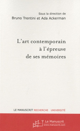 L'art contemporain à l'épreuve de ses mémoires. Modalités de conservation et de diffusion