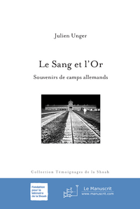 Le sang et l'or. Souvenirs de camps allemands