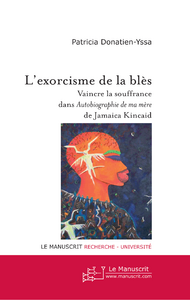 L'exorcisme de la blès. Vaincre la souffrance dans Autobiographie de ma mère de Jamaica Kincaid