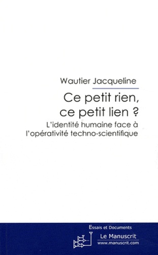 Ce petit rien, ce petit lien ? L'identité humaine face à l'opérativité techno-scientifique