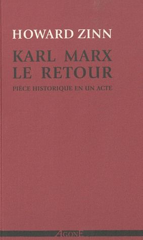 Karl Marx, le retour. Pièce historique en un acte