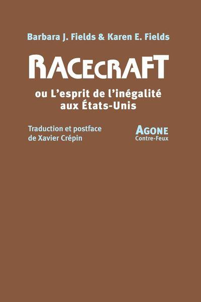 Racecraft. Ou l'esprit de l'inégalité aux Etats-Unis d'Amérique