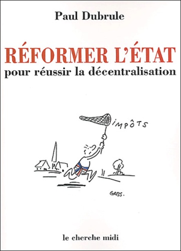 Réformer l'Etat pour réussir la décentralisation