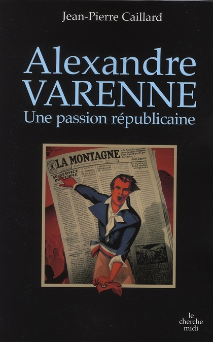 Alexandre Varenne. Une passion républicaine