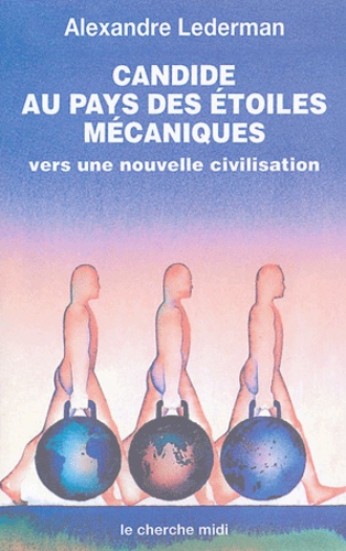 Candide au pays des étoiles mécaniques. Vers une nouvelle civilisation