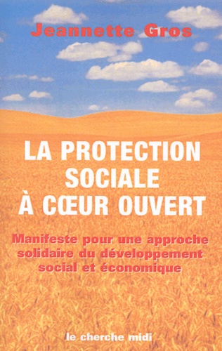 La protection sociale à coeur ouvert. Manifeste pour une approche solidaire du développement social