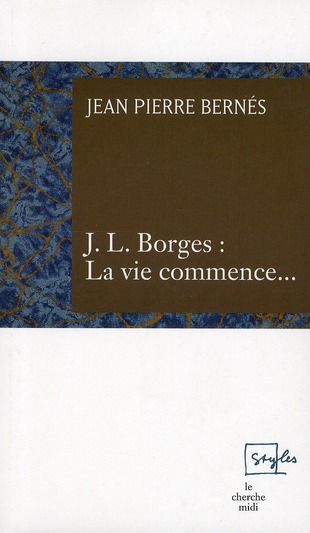 J.L. Borges : La vie commence...