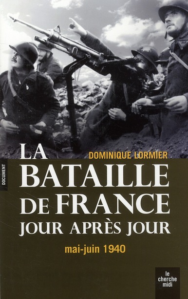 La bataille de France jour après jour. Mai-juin 1940