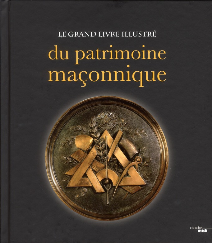Le grand livre illustré du patrimoine maçonnique