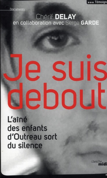 Je suis debout. L'aîné des enfants d'Outreau sort du silence